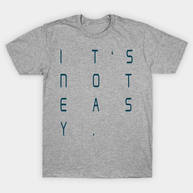 It's not easy T-Shirt by ADEL99